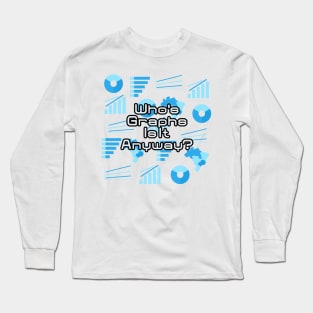 Who's Graphs Is It Anyway | Data Visualization Humour Long Sleeve T-Shirt